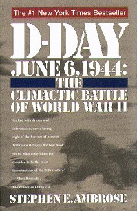 D-Day June 6, 1944 - The Climactic Battle of World War II - Ambrose, Stephen E.