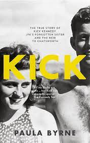 Kick - The True Story of Kick Kennedy, JFK's Forgotten Sister and the Heir to Chatsworth