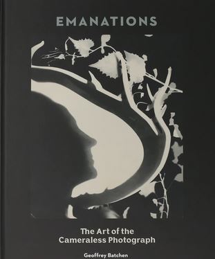 Emanations - The Art of the Cameraless Photograph - Batchen, Geoffrey