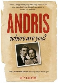 Andris Where Are You? From Latvia to New Zealand - the Family Story of Andris Apse