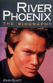 River Phoenix - The Biography