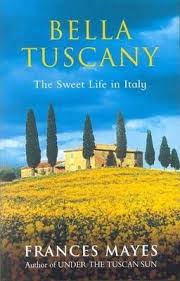 Bella Tuscany - The Sweet Life in Italy