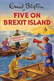 Five on Brexit Island - Enid Blyton for Grown-Ups