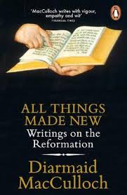 All Things Made New - Writings on the Reformation - MacCulloch, Diarmaid