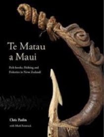 Te Matau a Maui - Fish-hooks, Fishing and Fisheries in New Zealand - Paulin, Chris