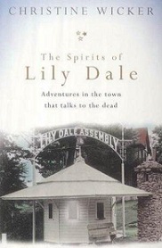 The Spirits of Lily Dale - Adventures in the Town That Talks to the Dead