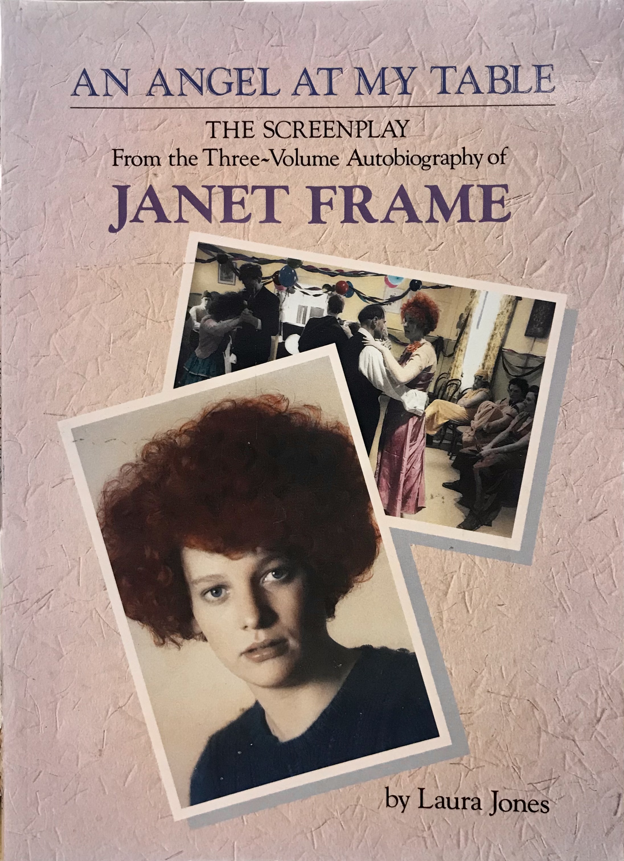 An Angel at my Table: The Screenplay - from the three-volume autobiography of Janet Frame - Jones, Laura