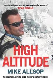 High Altitude - Mountaineer, Airline Pilot, Modern-Day Adventurer - Allsop, Mike