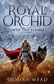 Into The Flames (Royal Orchid - A prequel) - Mead, Denika