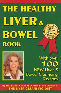 The Healthy Liver and Bowel Book - With Over 100 New Liver and Bowel Cleansing Recipes - Cabot, Sandra
