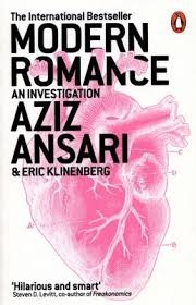 Modern Romance - An Investigation - Ansari, Aziz and Klinenberg, Eric