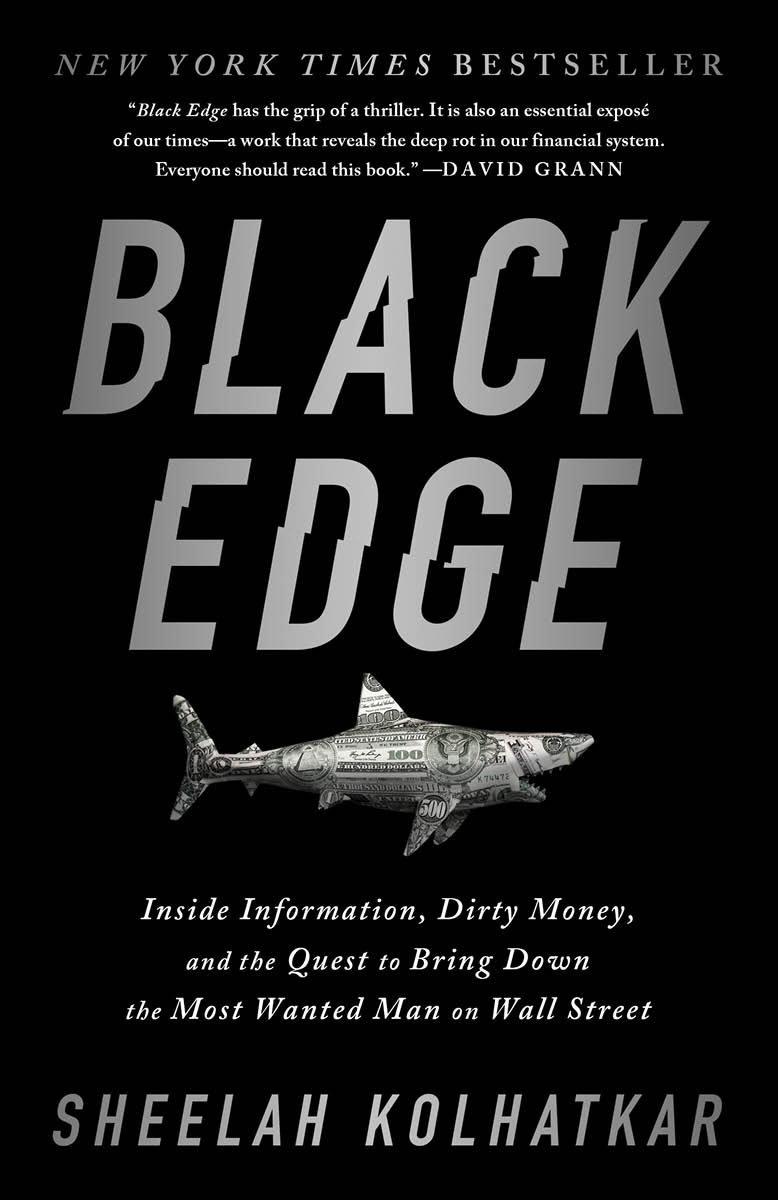 Black Edge - Inside Information, Dirty Money, and the Quest to Bring Down the Most Wanted Man on Wall Street - Kolhatkar, Sheelah