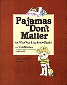 Pyjamas Don't Matter (or: What Your Baby Really Needs) - Gribben, Trish (Illustrated by Dick Frizzell)