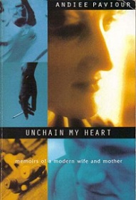 Unchain My Heart: Memoirs of a Modern Wife and Mother