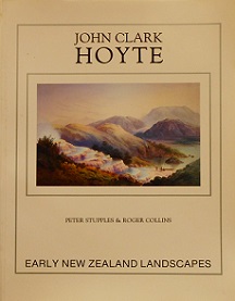 John Clark Hoyte - Early New Zealand Landscapes