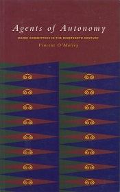Agents of Autonomy - Maori Committees in the Nineteenth Century - O'Malley, Vincent
