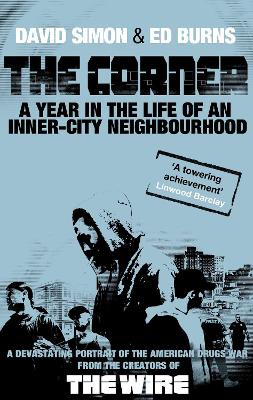 The Corner - A Year in the Life of an Inner-City Neighbourhood - Simon, David & Burns, Ed