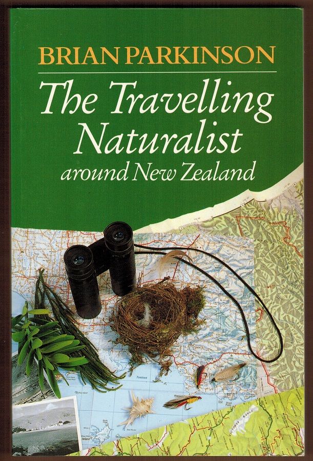 The Travelling Naturalist around New Zealand - Parkinson, Brian