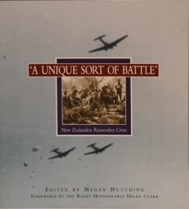 A Unique Sort of Battle - New Zealanders Remember Crete - Hutching, Megan (editor)