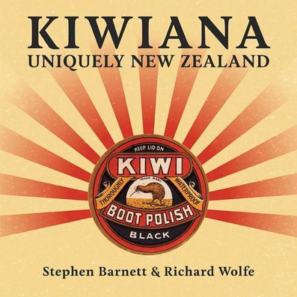 Kiwiana - Uniquely New Zealand - Barnett, Stephen and Wolfe, Richard