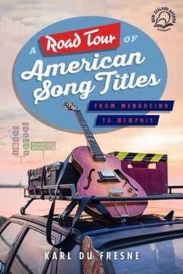 A Road Tour of American Song Titles - From Mendocino to Memphis - Du Fresne, Karl