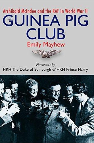 The Guinea Pig Club - Archibald McIndoe and the RAF in World War II - Mayhew, Emily