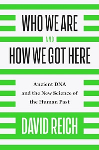 Who We Are and How We Got Here - Ancient DNA and the New Science of the Human Past - Reich, David