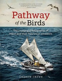 Pathway of the Birds - The Voyaging Achievements of Maori and Their Polynesian Ancestors - Crowe, Andrew