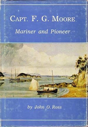 Capt. F. G. Moore - Mariner and Pioneer - Ross, John O.