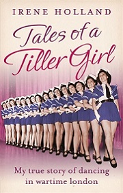 Tales of a Tiller Girl - My true story of dancing in wartime London