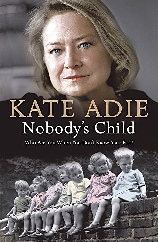 Nobody's Child - Who Are You When You Don't Know Your Past? - Adie, Kate