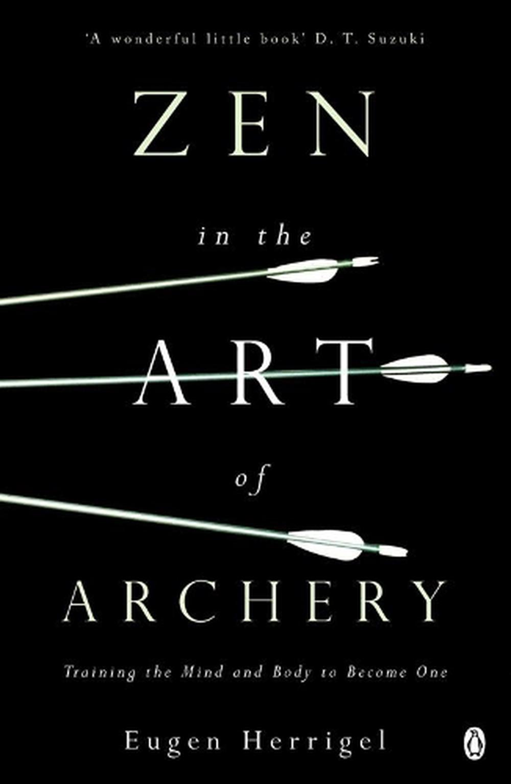 Zen in the Art of Archery - Herrigel, Eugen