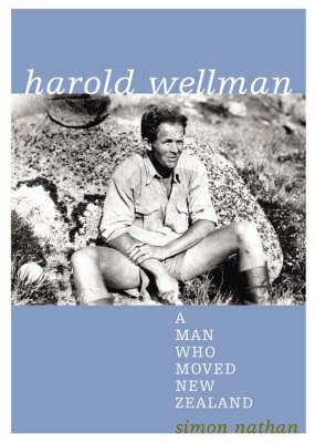 Harold Wellman - a man who moved New Zealand - Nathan, Simon
