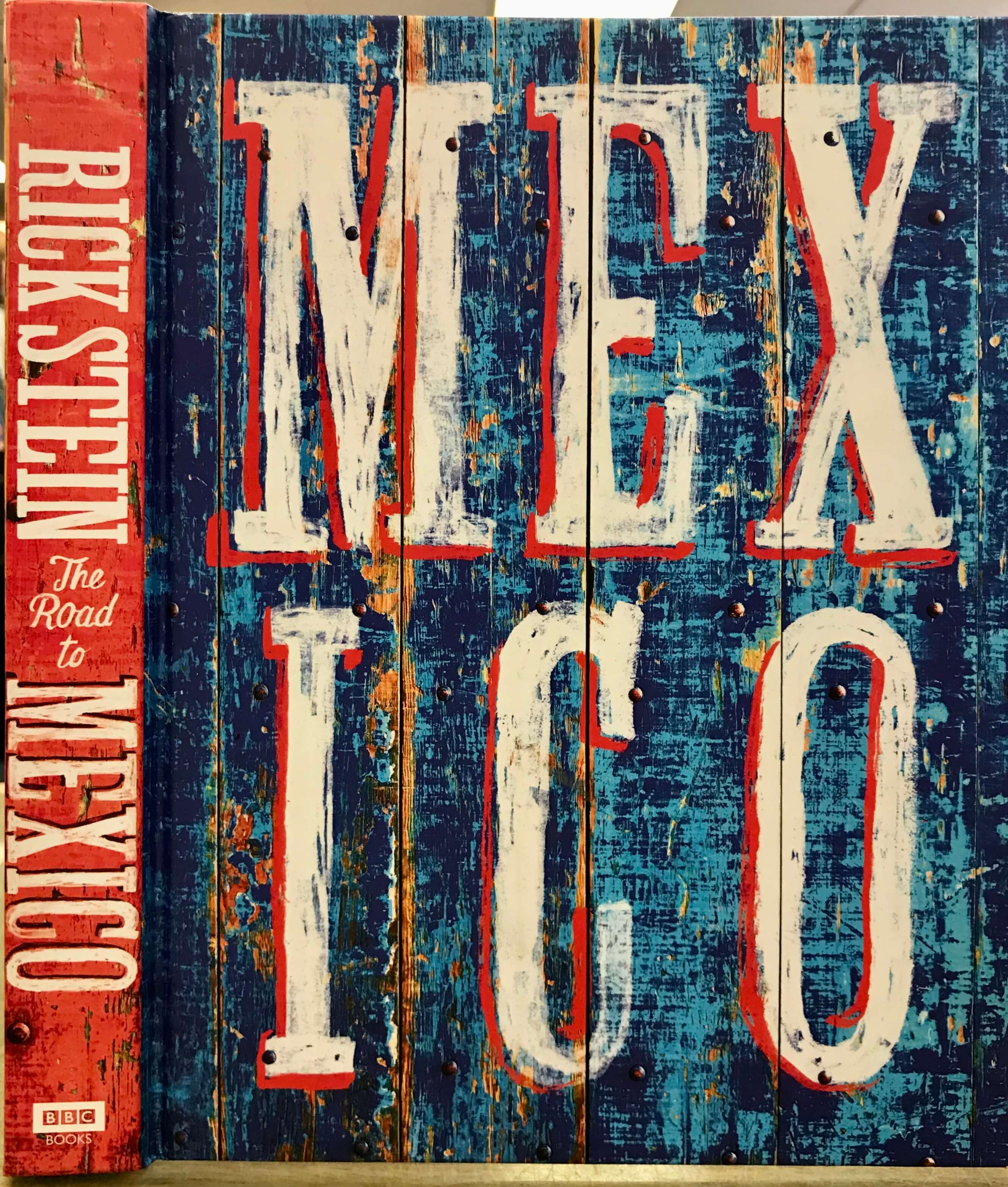The Road to Mexico - 120 Vibrant Recipes from California and Mexico - Stein, Rick
