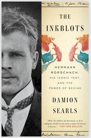 The Ink Blots - Hermann Rorschach, His Iconic Test, and the Power of Seeing - Searls, Damion