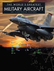 The World's Greatest Military Aircraft - An Illustrated History