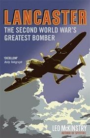 Lancaster - The Second World War's Greatest Bomber - McKinstry. Leo