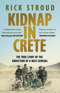 Kidnap in Crete - The True Story of the Abduction of a Nazi General - Stroud, Rick