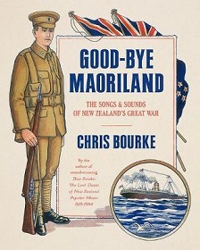 Good-Bye Maoriland - The Songs and Sounds of New Zealand's Great War