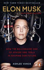 Elon Musk - How the Billionaire CEO of Spacex and Tesla is Shaping Our Future - Vance, Ashlee