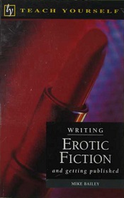 Writing Erotic Fiction and Getting Published - Teach Yourself