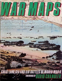 War Maps - Great Land, Sea and Air Battles of World War II