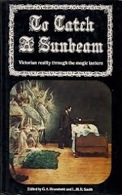 To Catch a Sunbeam - Victorian Reality through the Magic Lantern