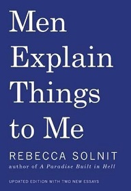 Men Explain Things to Me - Updated Edition with Two New Essays - Solnit, Rebecca