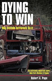 Dying to Win - Why Suicide Terrorists Do It