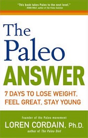 The Paleo Answer: 7 Days to Lose Weight, Feel Great, Stay Young