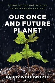 Our Once and Future Planet - Restoring the World in the Climate Change Century