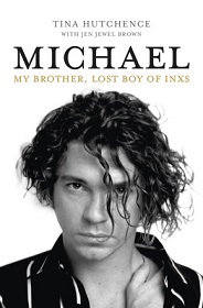Michael - My Brother, Lost Boy of INXS - Hutchence, Tina with Brown, Jen Jewel