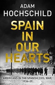 Spain in Our Hearts - Americans in the Spanish Civil War 1936-1939