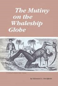 The Mutiny on the Whaleship Globe - A True Story of the Sea